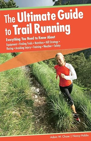 ultimate guide to trail running everything you need to know about equipment finding trails nutrition hill