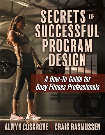 secrets of successful program design a how to guide for busy fitness professionals  alwyn cosgrove ,craig