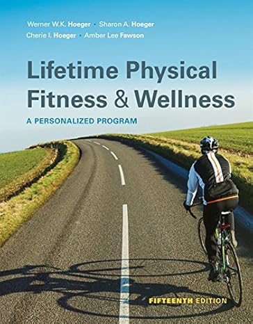 lifetime physical fitness and wellness  wener w.k. hoeger ,sharon a. hoeger ,cherie i hoeger ,amber l. fawson