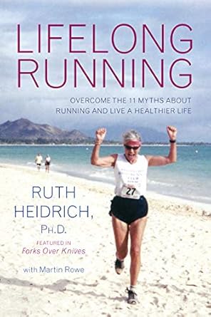 lifelong running overcome the 11 myths about running and live a healthier life  ruth e. heidrich phd, martin