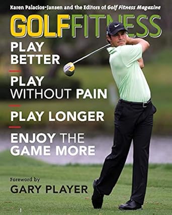 Golf Fitness Play Better Play Without Pain Play Longer And Enjoy The Game More