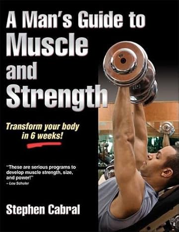 A Man S Guide To Muscle And Strength