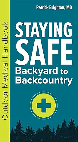 staying safe backyard to backcountry outdoor medical handbook  patrick brighton md facs 1647552796,