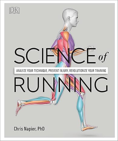 science of running analyze your technique prevent injury revolutionize your training  chris napier