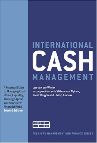 international cash management 2nd revised edition lex van der wielen, willem van alphen, joost bergen,