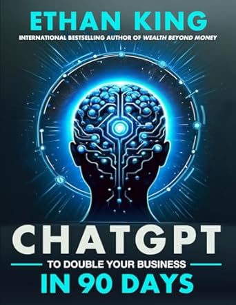 chatgpt to double your business in 90 days the hands on ai and automation guide to explosive growth in todays
