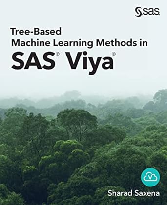 tree based machine learning methods in sas viya 1st edition dr sharad saxena 1954846630, 978-1954846630