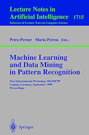 machine learning and data mining in pattern recognition first international workshop mldm99 leipzig germany