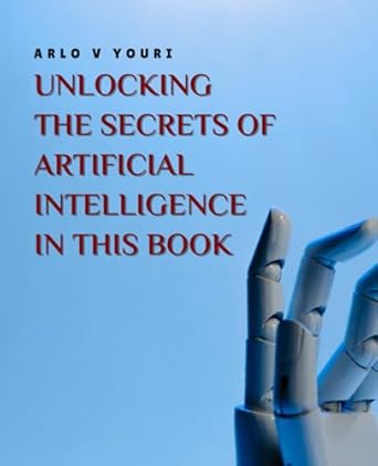 unlocking the secrets of artificial intelligence in this book a deep dive into machine learning algorithms