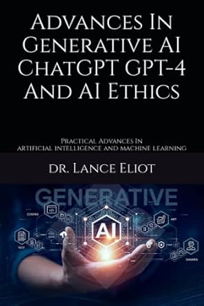 advances in generative ai chatgpt gpt 4 and ai ethics practical advances in artificial intelligence and