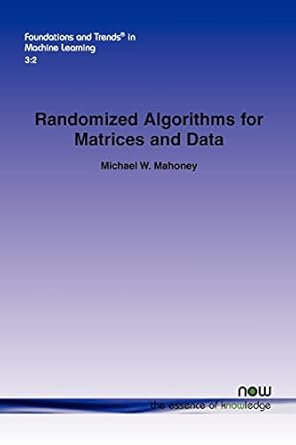 randomized algorithms for matrices and data in machine learning 1st edition michael w mahoney 1601985061,