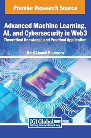advanced machine learning ai and cybersecurity in web3 theoretical knowledge and practical application 1st