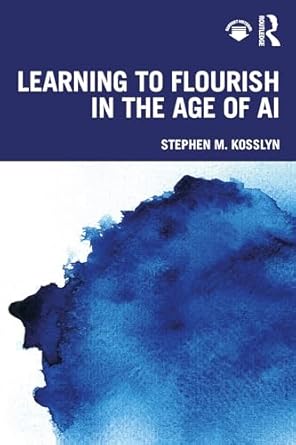 learning to flourish in the age of ai 1st edition stephen m kosslyn b002y3nef4, 978-1032686660