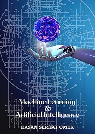 machine learning and artificial intelligence a comprehensive guide for novice developer 1st edition hasan