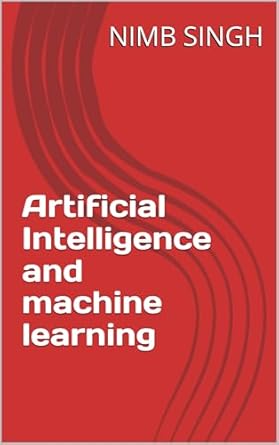 artificial intelligence and machine learning 1st edition nimb singh b0dmxn9sws