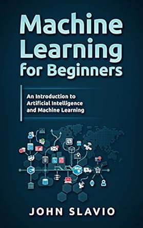 machine learning for beginners a plain english introduction to artificial intelligence and machine learning