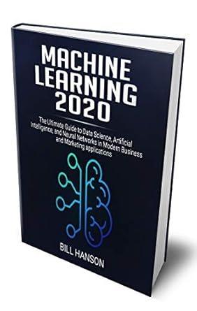 machine learning 2020 the ultimate guide to data science artificial intelligence and neural networks in