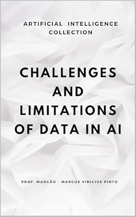 challenges and limitations of data in ai 1st edition marcus pinto b081hbr6yh, b0dj4svc3c