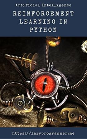 artificial intelligence reinforcement learning in python complete guide to artificial intelligence and