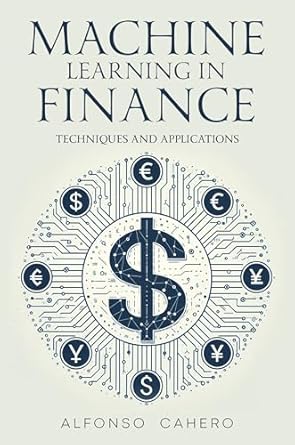machine learning in finance techniques and applications 1st edition alfonso cahero tatto b0dkhvynvs,