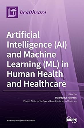 artificial intelligence and machine learning in human health and healthcare 1st edition mahmudur rahman