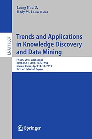 trends and applications in knowledge discovery and data mining pakdd 2019 workshops bdm dlkt ldrc paisi wel