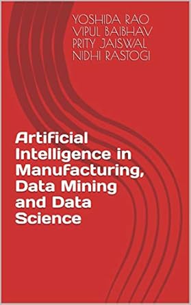 artificial intelligence in manufacturing data mining and data science 1st edition yoshida rao ,vipul baibhav