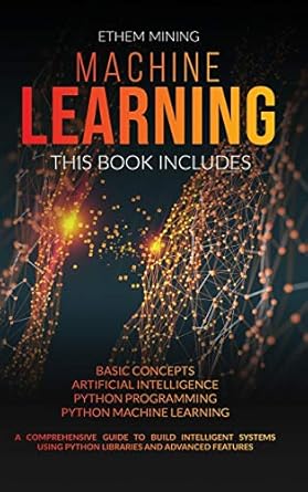 Machine Learning 4 Books In 1 Basic Concepts + Artificial Intelligence ...