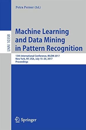 machine learning and data mining in pattern recognition 13th international conference mldm 2017 new york ny