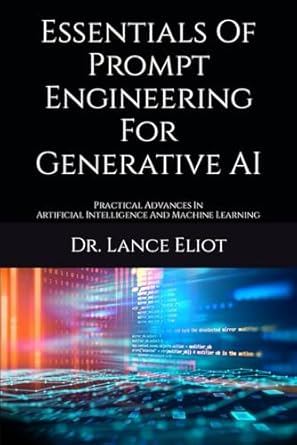 essentials of prompt engineering for generative ai practical advances in artificial intelligence and machine