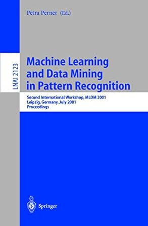 machine learning and data mining in pattern recognition second international workshop mldm 2001 leipzig