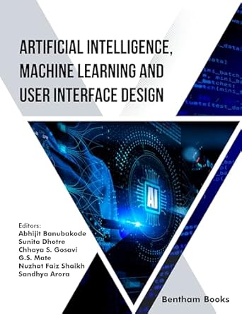 artificial intelligence machine learning and user interface design 1st edition abhijit banubakode ,sunita