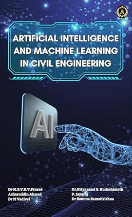 artificial intelligence and machine learning in civil engineering 1st edition dr m s v k v prasad ,azharuddin