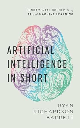 artificial intelligence in short 1st edition ryan richardson barrett b0cwcv8pbf, 979-8990156203