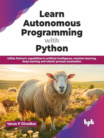 learn autonomous programming with python utilize pythons capabilities in artificial intelligence machine