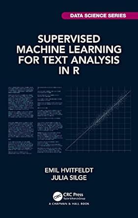supervised machine learning for text analysis in r 1st edition emil hvitfeldt ,julia silge 0367554194,