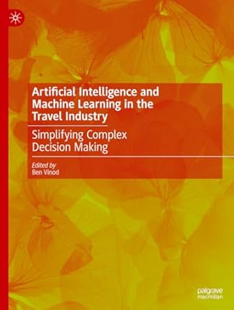 artificial intelligence and machine learning in the travel industry simplifying complex decision making