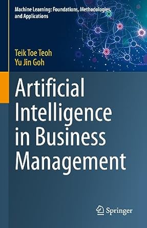 artificial intelligence in business management 1st edition teik toe teoh ,yu jin goh 9819945577,