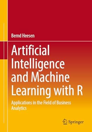 artificial intelligence and machine learning with r applications in the field of business analytics 2024th