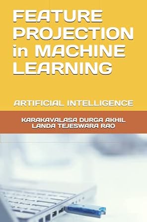 feature projection in machine learning artificial intelligence 1st edition karakavalasa durga akhil ,landa