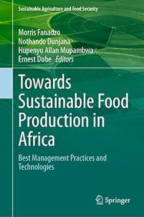 towards sustainable food production in africa best management practices and technologies 1st edition morris
