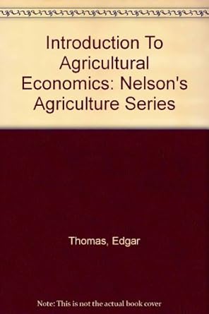 introduction to agricultural economics nelsons agriculture series 1st edition edgar thomas b002n9vu1y