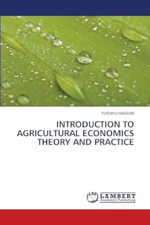 introduction to agricultural economics theory and practice 1st edition yusha'u hassan 6207639952,