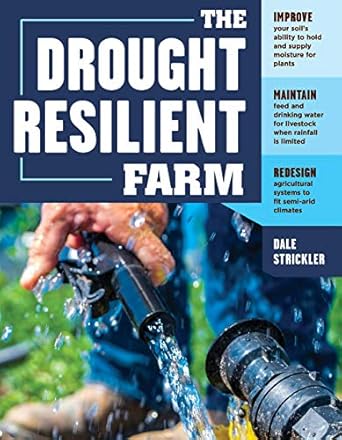 the drought resilient farm improve your soils ability to hold and supply moisture for plants maintain feed