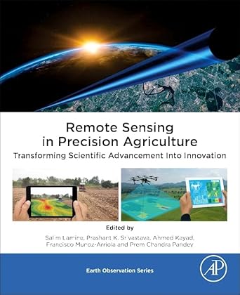 remote sensing in precision agriculture transforming scientific advancement into innovation 1st edition salim