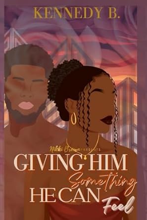 giving him something he can feel  kennedy b b0cnh7wpfs, 979-8867566593