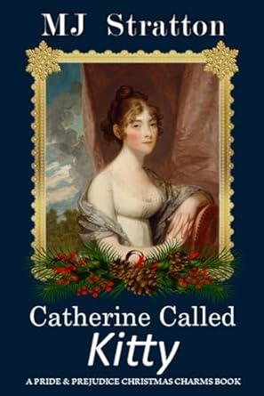 catherine called kitty a pride and prejudice christmas charms story  mj stratton b0cmtdrr2k, 979-8865613015