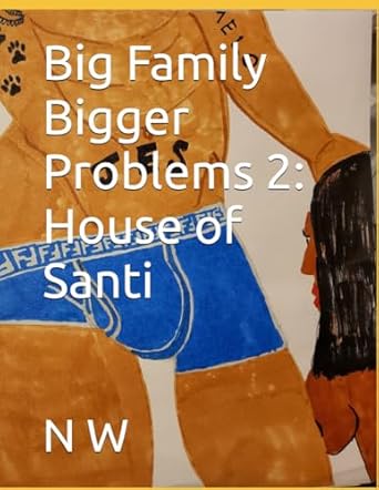big family bigger problems 2 house of santi dr n w b0crvw8hjg, 979-8875508844