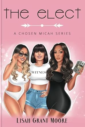 the elect a chosen micah series  lisah grant moore b0cr8mfz1y, 979-8218239879