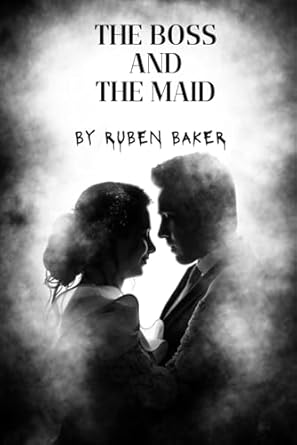 the boss and the maid  ruben baker b0crc6rbvm, 979-8873709281